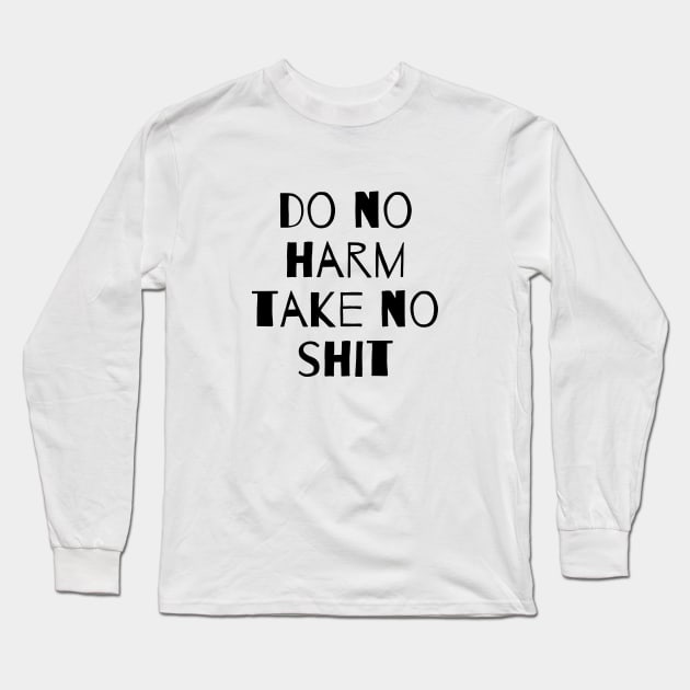 Do no harm take no shit Long Sleeve T-Shirt by Tatiana